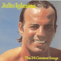 Julio Iglesias: The 24 Greatest Songs - Julio Iglesias