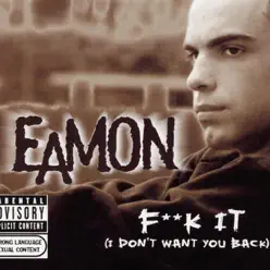 Fuck It (I Don't Want You Back) - Single - Eamon