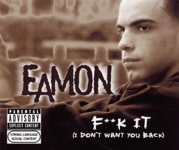 Fuck It (I Don't Want You Back) - Single - Eamon