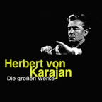 Die großen Werke von Herbert von Karajan