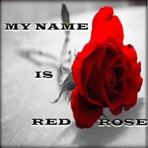 My Name Is Red Rose