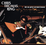 Why My Guitar Screams & Moans - Chris Thomas King