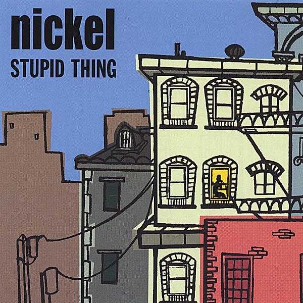 Stupid Thing by Nickel