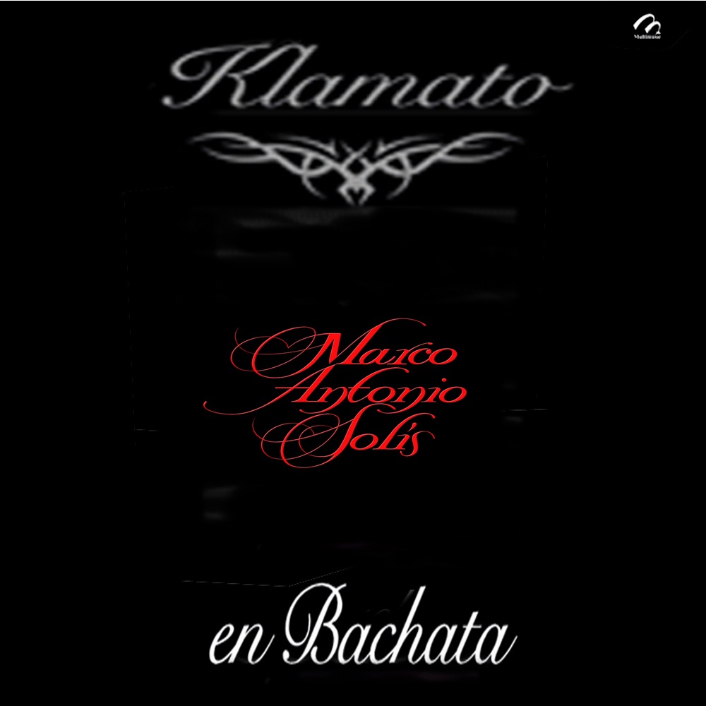 Klamato (Marco Antonio Solís) En Bachata