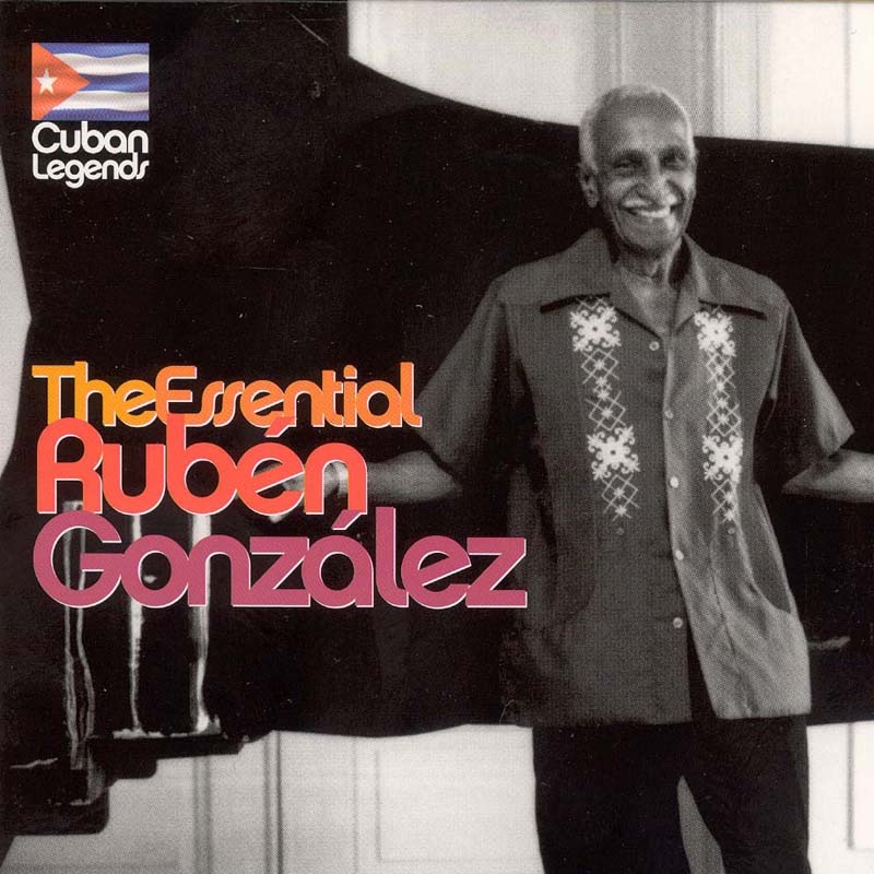 Cuban Legends: The Essential Ruben Gonzalez