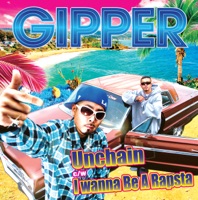 Unchan / I Wanna Be a Rapsta  - Single - GIPPER