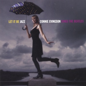 Let It Be Jazz - Connie Evingson Sings the Beatles