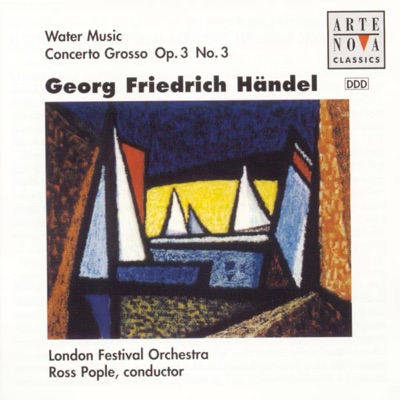 Handel: Water Music, Concerto Grosso, Op. 3, No. 3