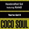 You've Got It (Featuring Kemdi) - Handcrafted Sol & Kemdi lyrics