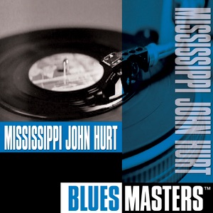 Blues Masters: Mississippi John Hurt