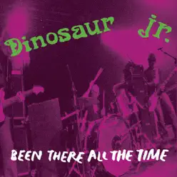 Been There All the Time - Single - Dinosaur Jr.