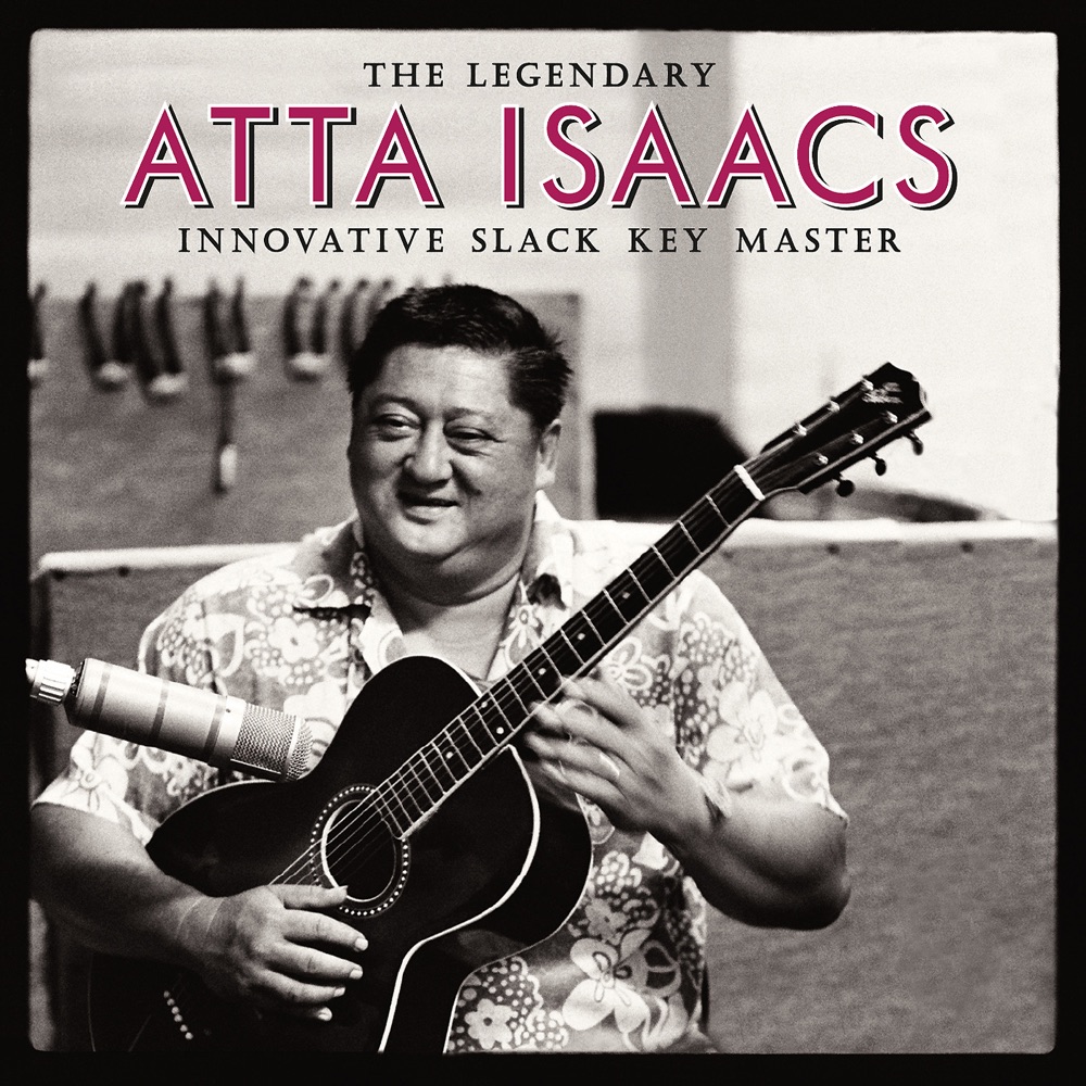 Обложка альбома «The Legendary Atta Isaacs - Innovative Slack Key Master» — Atta Isaacs