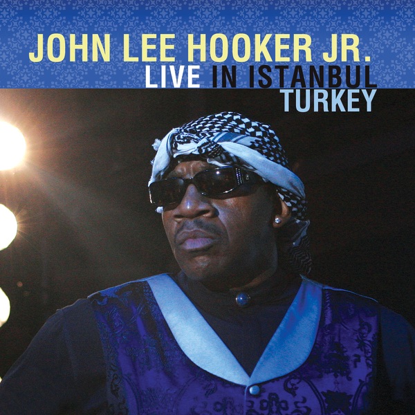 Live In Istanbul, Turkey - John Lee Hooker, Jr.