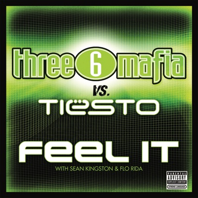 Feel It (Three 6 Mafia vs. Tiesto) [with Sean Kingston & Flo Rida] - Single
