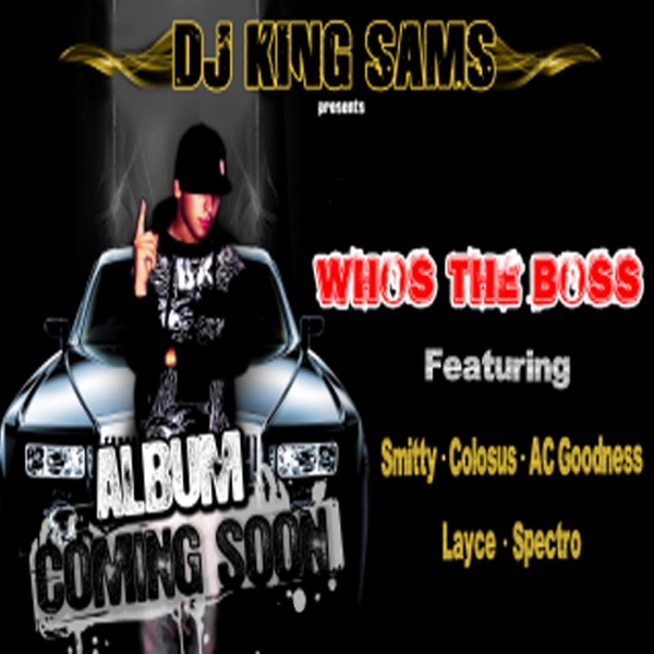 Who's the Boss (Remix) [feat. Smitty, Colosus, AC Goodness, Layce & Spectro] - Single - DJ King SamS