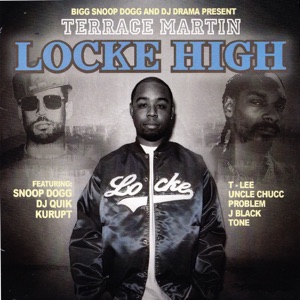 Big Snoop Dogg & DJ Drama Present: Terrace Martin - Locke High