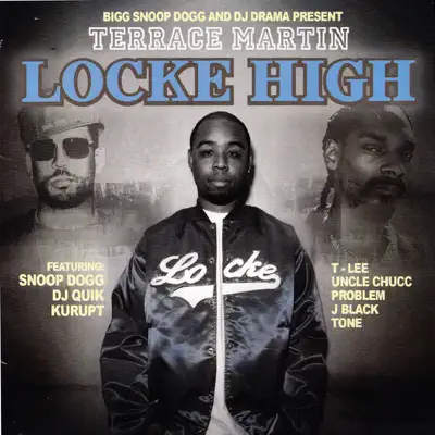 Locke High (Bigg Snoop Dogg & DJ Drama Present Terrace Martin) - Snoop Dogg