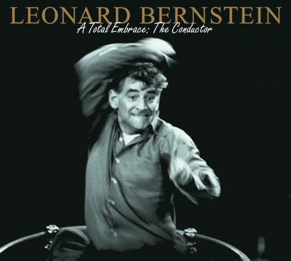 Leonard Bernstein: A Total Embrace
