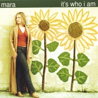 It's Who I Am - Mara