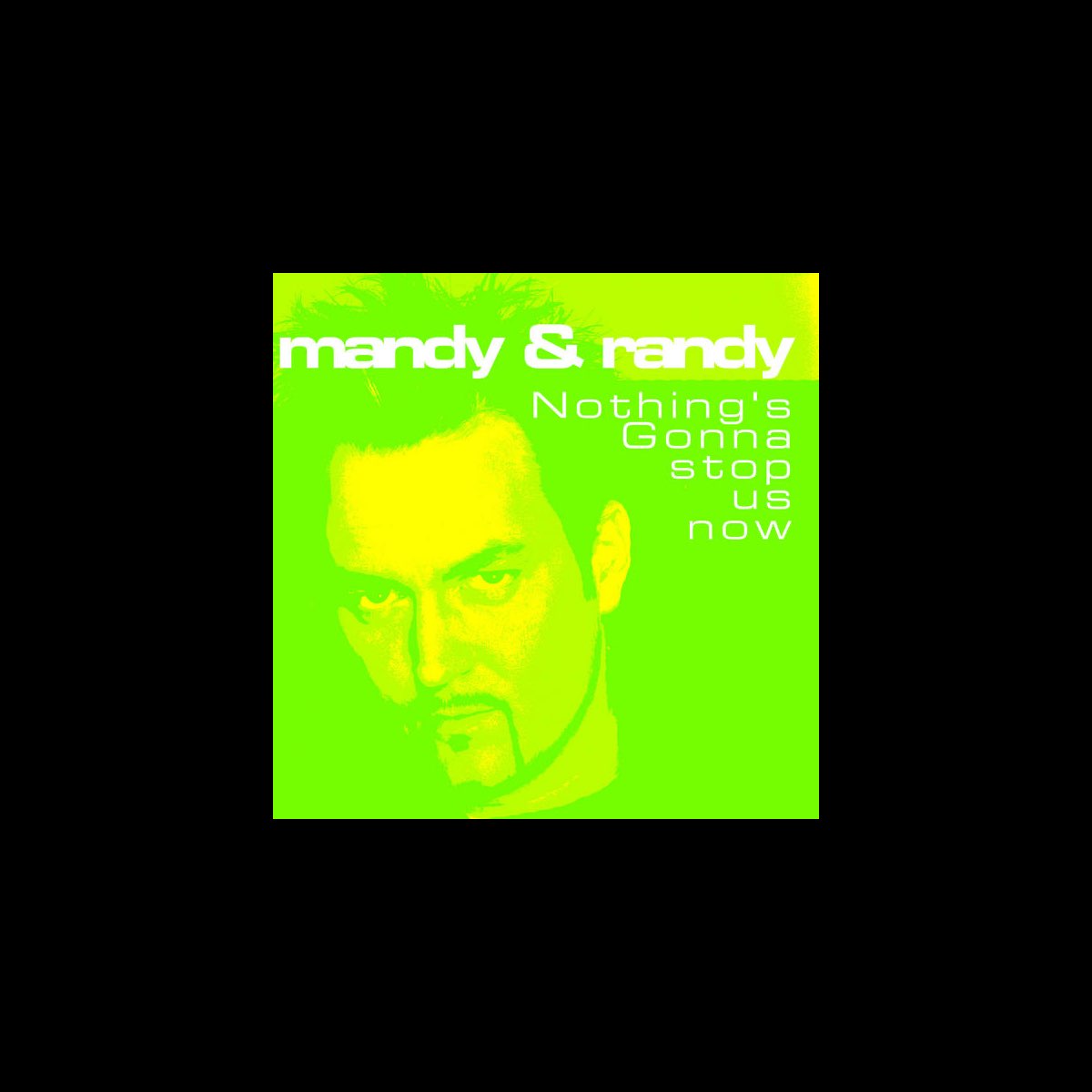 ‎Nothing's Gonna Stop Us Now - Album by Mandy & Randy - Apple Music
