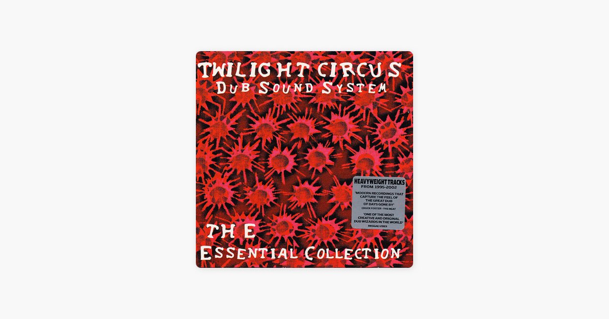 Twilight Circus Dub Sound System: The Essential Collection