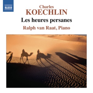 Koechlin: Les heures persanes