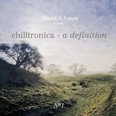Chilltronica No. 1 - A Definition - Blank & Jones Chilltronica No. 1 - A Definition - Blank & Jones