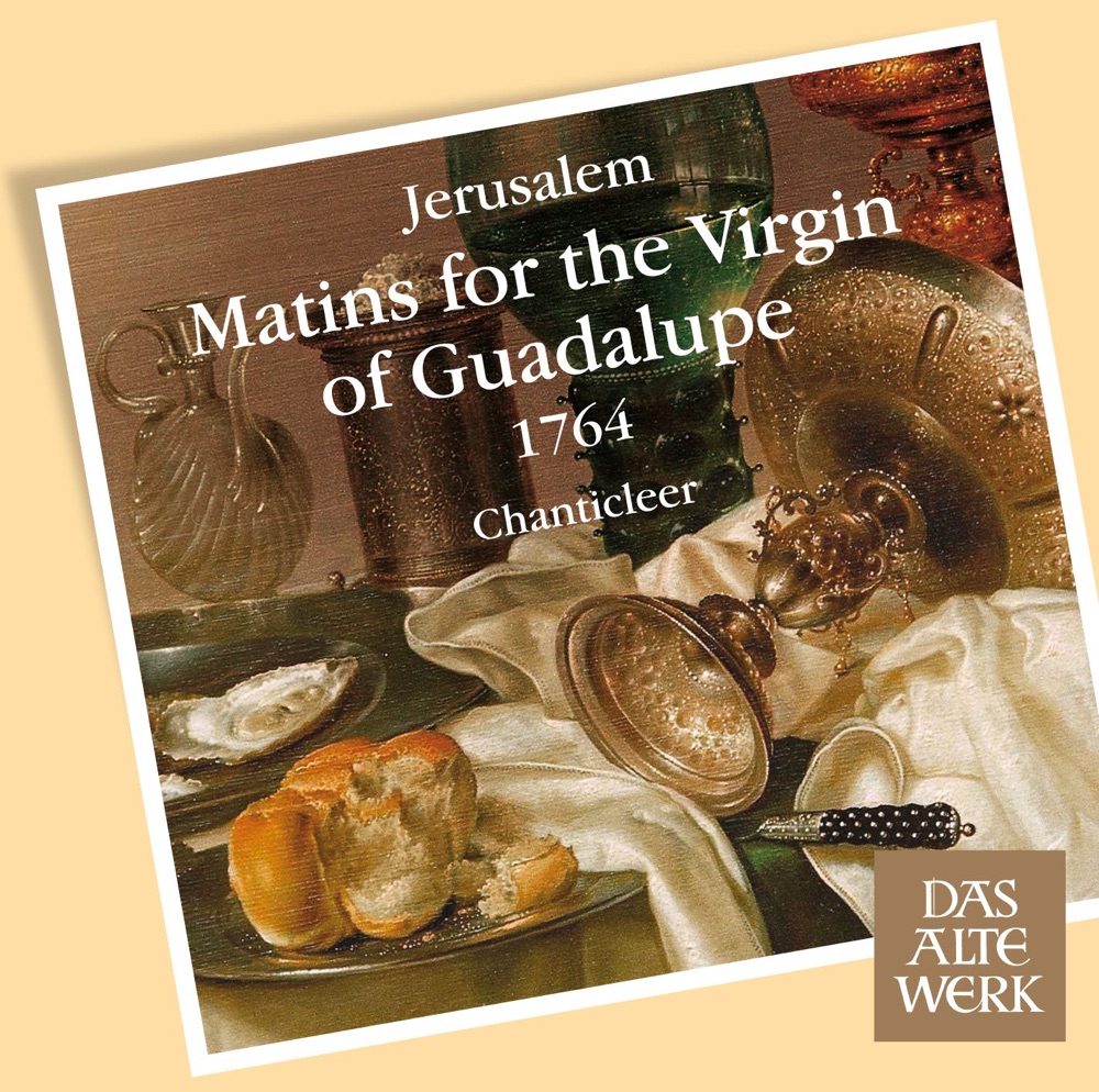 Обложка альбома «Jerúsalem: Matins for the Virgin of Guadalupe, 1764» — Chanticleer