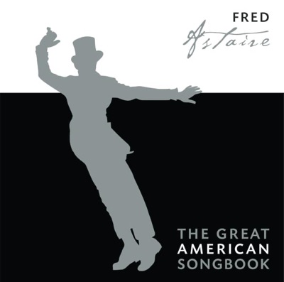 The Great American Songbook: Fred Astaire