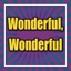 Wonderful, Wonderful