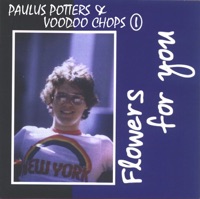 Flowers for You (feat. Voodoo Chops 1) - Paulus Potters