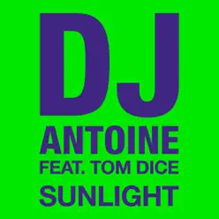 Sunlight (feat. Tom Dice) [Remixes] - Single - Dj Antoine