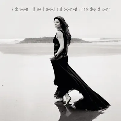 Closer - The Best of Sarah McLachlan - Sarah Mclachlan
