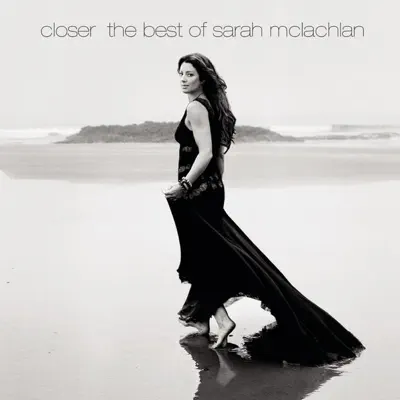 Closer - The Best of Sarah McLachlan - Sarah Mclachlan Closer - The Best of Sarah McLachlan - Sarah Mclachlan