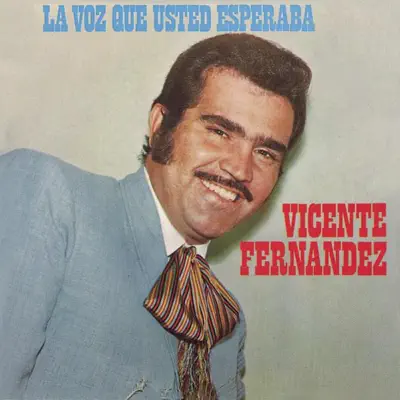 La Voz Que Usted Esperaba - Vicente Fernández