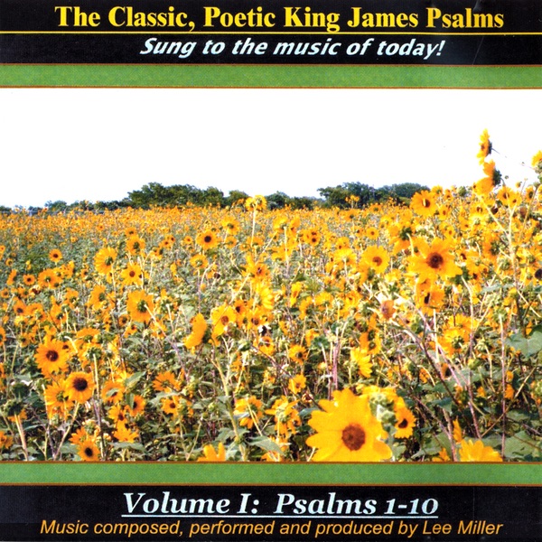 The Classic, Poetic King James Psalms Sung to the Music of Today! Volume I: Psalms 1-10