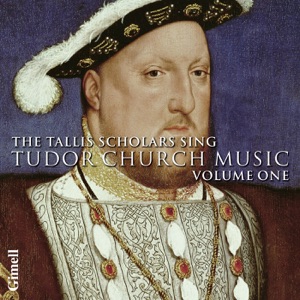 The Tallis Scholars Sing Tudor Church Music - Volume One