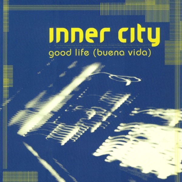 Обложка альбома «Good Life (Buena Vida) [Remixes]» — Inner City