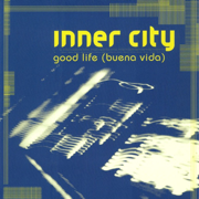 Good Life (Buena Vida) [Remixes] - Inner City