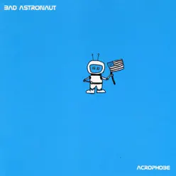 Acrophobe - Bad Astronaut