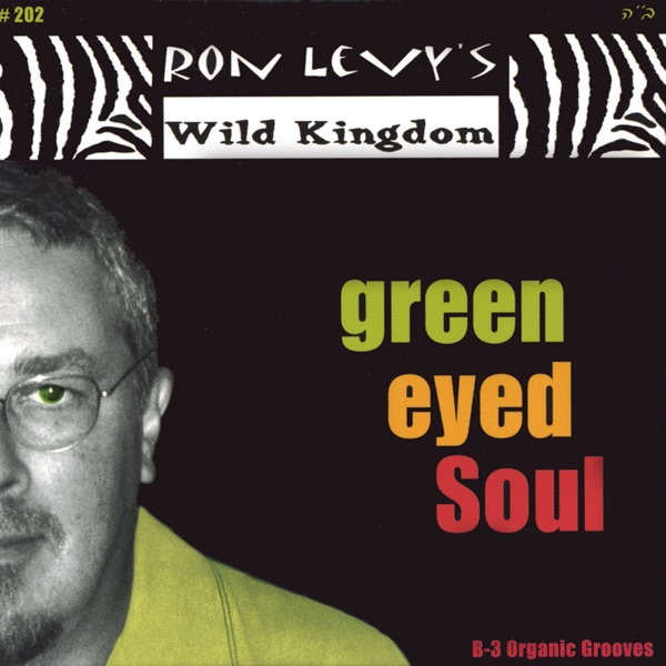 Green Eyed Soul - Ron Levy's Wild Kingdom