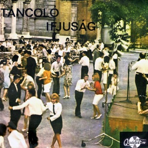 Táncoló ifjúság: Csúnya fiú - Kék nefelejcset kap (Hungaroton Classics) - Single