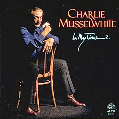In My Time - Charlie Musselwhite In My Time - Charlie Musselwhite