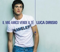 Il mio amico vende il tè - Single - Luca Dirisio