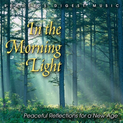 Reader's Digest Music: In The Morning Light: Peaceful Reflections for a New Age