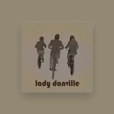 Listen to lady danville, watch music videos, read bio, see tour dates & more!