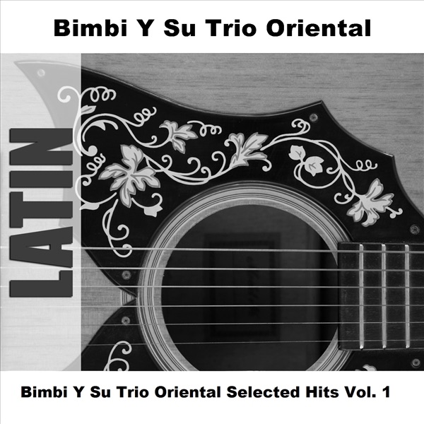 Bimbi y Su Trio Oriental Selected Hits, Vol. 1