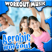 Aerobic Workout Music - Work Out Music