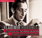 Vladimir Horowitz at Carnegie Hall - The Private Collection: Schumann, Chopin, Liszt & Balakirev