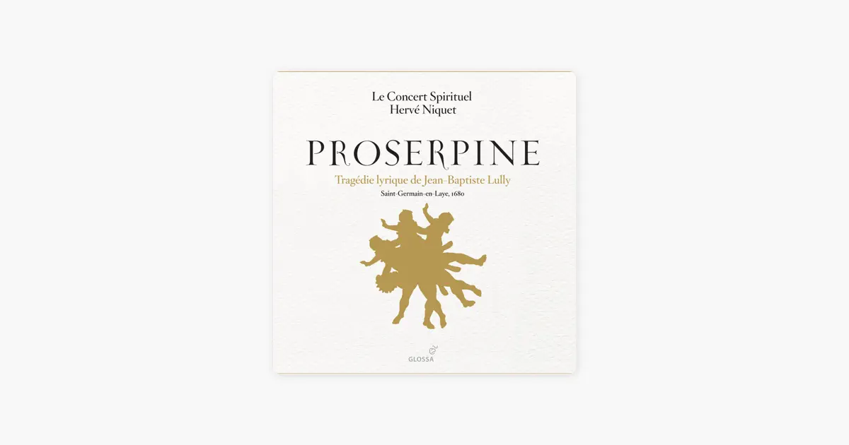 ‎Lully: Proserpine de Le Concert Spirituel - Apple Music Classical